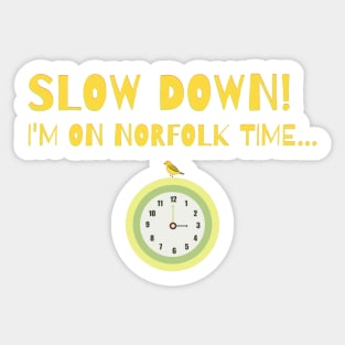 Slow Down! I'm on Norfolk time... Sticker